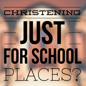 christening just for school places